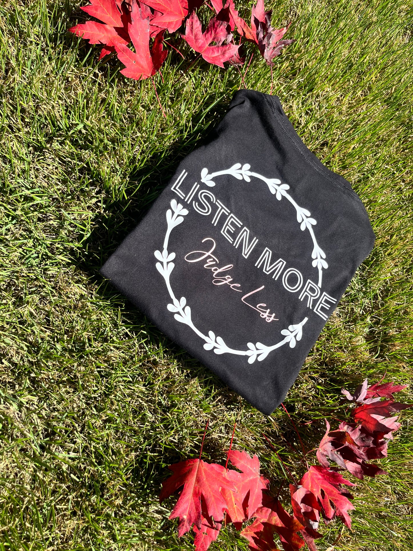 "Listen More, Judge Less" Inspirational Women's Tee